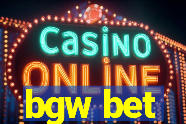 bgw bet